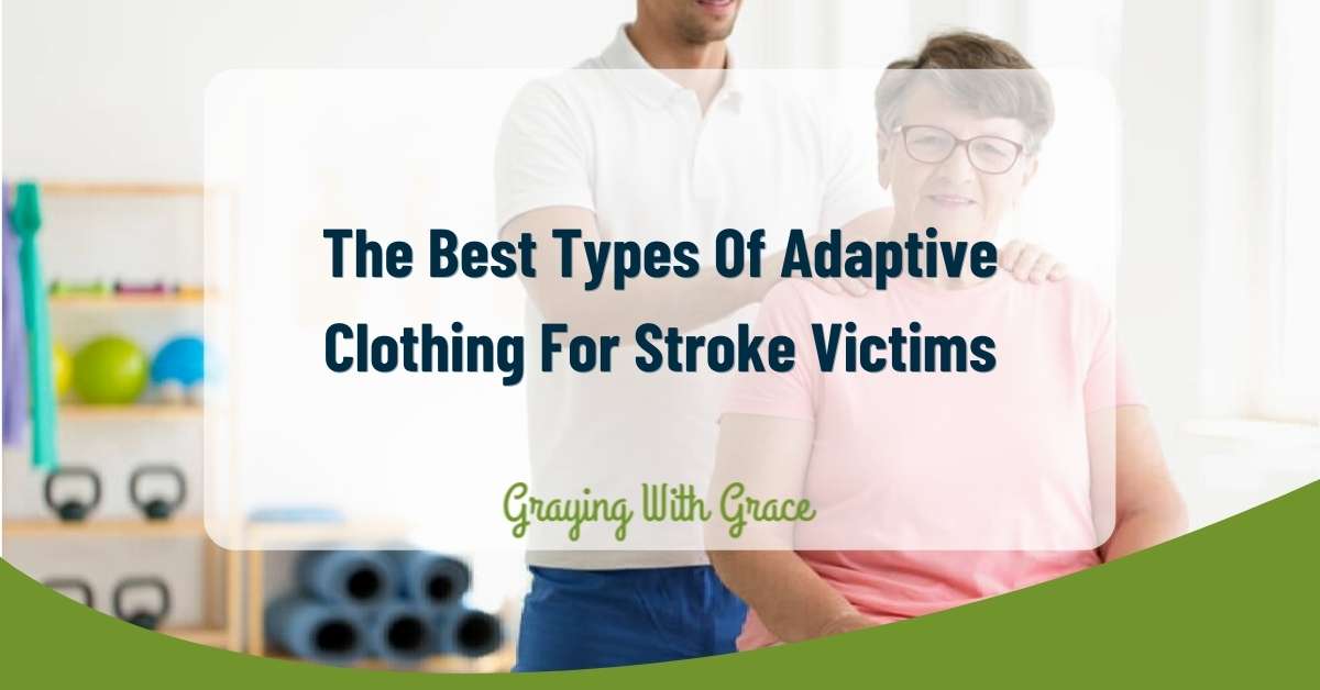 The Best Types Of Adaptive Clothing For Stroke Victims