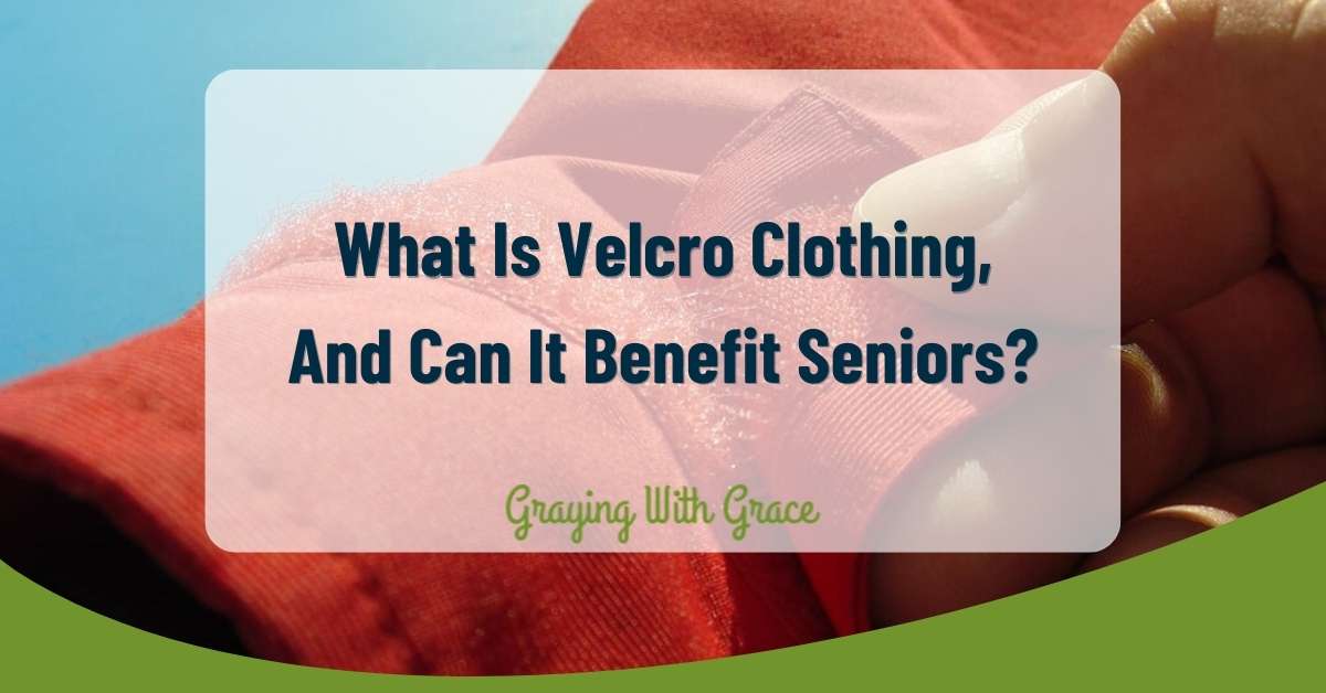 What Is Velcro Clothing, And Can It Benefit Seniors?